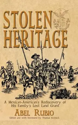 Gestohlenes Erbe: Die Wiederentdeckung des verlorenen Landbesitzes seiner Familie durch einen Mexikanisch-Amerikaner - Stolen Heritage: A Mexican-American's Rediscovery of His Family's Lost Land Grant