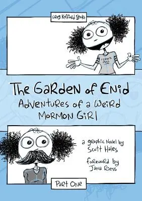 Der Garten von Enid: Die Abenteuer eines verrückten Mormonenmädchens, Teil eins - The Garden of Enid: Adventures of a Weird Mormon Girl, Part One