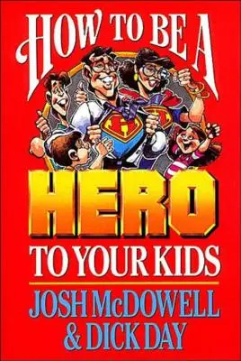 Wie man ein Held für seine Kinder ist - How to Be a Hero to Your Kids