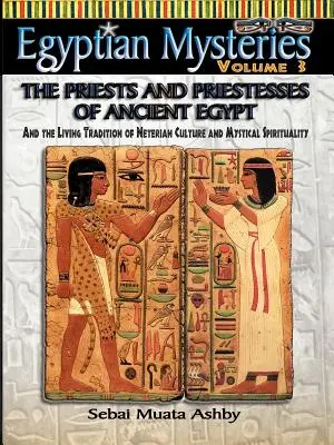 ÄGYPTISCHE GEHEIMNISSE VOL. 3 Die Priester und Priesterinnen des alten Ägypten - EGYPTIAN MYSTERIES VOL. 3 The Priests and Priestesses of Ancient Egypt