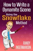 Wie man mit der Schneeflocken-Methode eine explosive Szene schreibt - How to Write a Dynamite Scene Using the Snowflake Method