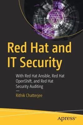 Red Hat und IT-Sicherheit: Mit Red Hat Ansible, Red Hat Openshift und Red Hat Security Auditing - Red Hat and It Security: With Red Hat Ansible, Red Hat Openshift, and Red Hat Security Auditing