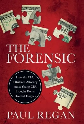 The Forensic: Wie die CIA, ein brillanter Anwalt und ein junger Wirtschaftsprüfer Howard Hughes zu Fall brachten - The Forensic: How the CIA, a Brilliant Attorney and a Young CPA Brought Down Howard Hughes