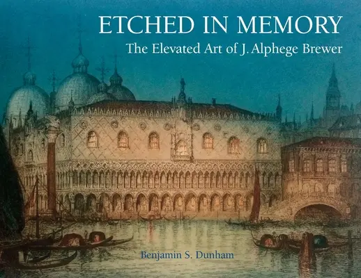 In die Erinnerung eingraviert - Die gehobene Kunst von J. Alphege Brewer - Etched in Memory - The Elevated Art of J. Alphege Brewer