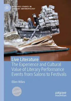 Live-Literatur: Die Erfahrung und der kulturelle Wert literarischer Aufführungen von Salons bis zu Festivals - Live Literature: The Experience and Cultural Value of Literary Performance Events from Salons to Festivals