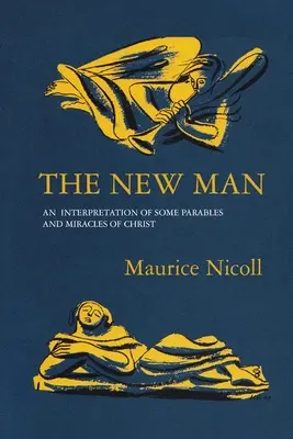 Der neue Mensch: Eine Auslegung einiger Gleichnisse und Wunder Christi - The New Man: An Interpretation of some Parables and Miracles of Christ