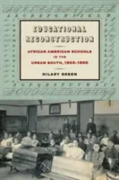 Pädagogischer Wiederaufbau: Afroamerikanische Schulen im städtischen Süden, 1865-1890 - Educational Reconstruction: African American Schools in the Urban South, 1865-1890