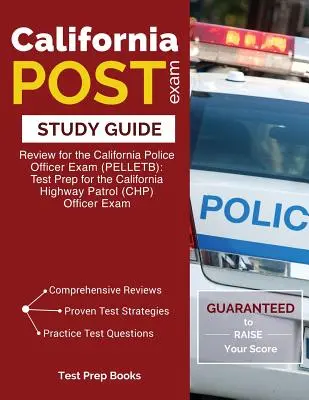 California POST Exam Study Guide: Vorbereitung auf die Prüfung zum kalifornischen Polizeibeamten (PELLETB): Prüfungsvorbereitung für die California Highway Patrol (CHP) Officer E - California POST Exam Study Guide: Review for the California Police Officer Exam (PELLETB): Test Prep for the California Highway Patrol (CHP) Officer E