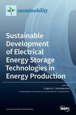 Nachhaltige Entwicklung von Technologien zur Speicherung elektrischer Energie in der Energieerzeugung - Sustainable Development of Electrical Energy Storage Technologies in Energy Production
