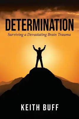 Entschlossenheit: Überleben eines verheerenden Hirntraumas - Determination: Surviving a Devastating Brain Trauma