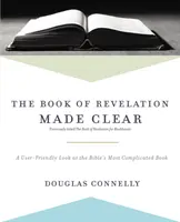 Das Buch der Offenbarung: Ein benutzerfreundlicher Blick auf das komplizierteste Buch der Bibel - The Book of Revelation Made Clear: A User-Friendly Look at the Bible's Most Complicated Book