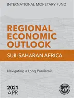 Regionaler Wirtschaftsausblick, April 2021, Afrika südlich der Sahara - Regional Economic Outlook, April 2021, Sub-Saharan Africa