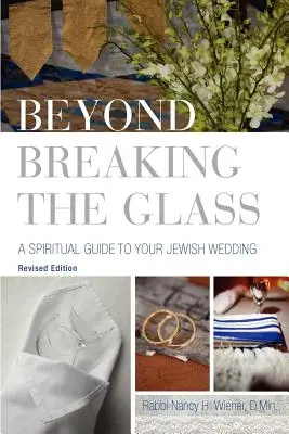 Jenseits der Glasscherben: Ein spiritueller Leitfaden für Ihre jüdische Hochzeit - Beyond Breaking the Glass: A Spiritual Guide to Your Jewish Wedding