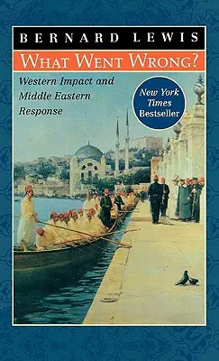 Was ist schief gelaufen? Der Einfluss des Westens und die Reaktion des Nahen Ostens - What Went Wrong?: Western Impact and Middle Eastern Response
