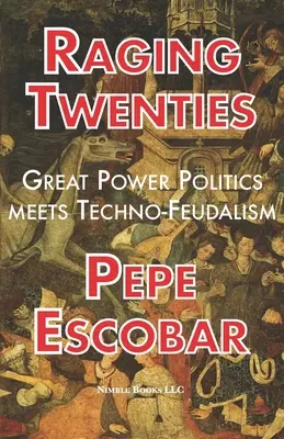 Rasende Zwanziger: Großmachtpolitik trifft auf Techno-Feudalismus im Zeitalter von COVID-19 - Raging Twenties: Great Power Politics Meets Techno-Feudalism in the Era of COVID-19