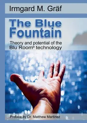 Die Blaue Fontäne: Theorie und Potential der Blu Room(R) Technologie - The Blue Fountain: Theory and potential of the Blu Room(R) technology