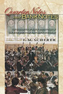 Viertelnoten und Geldscheine: Die Ökonomie der Musikkomposition im achtzehnten und neunzehnten Jahrhundert - Quarter Notes and Bank Notes: The Economics of Music Composition in the Eighteenth and Nineteenth Centuries