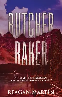 Der Schlachterbäcker: Die Suche nach dem alaskischen Serienmörder Robert Hansen - The Butcher Baker: The Search for Alaskan Serial Killer Robert Hansen