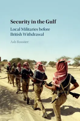 Sicherheit in der Golfregion: Lokale Militärs vor dem britischen Abzug - Security in the Gulf: Local Militaries Before British Withdrawal