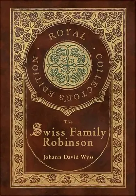 Die Schweizer Familie Robinson (Royal Collector's Edition) (Laminateinband mit Schutzumschlag) - The Swiss Family Robinson (Royal Collector's Edition) (Case Laminate Hardcover with Jacket)