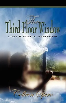 Das Fenster im dritten Stock: Eine wahre Geschichte von Geheimnissen, Überleben und Hoffnung - The Third Floor Window: A True Story of Secrets, Survival and Hope