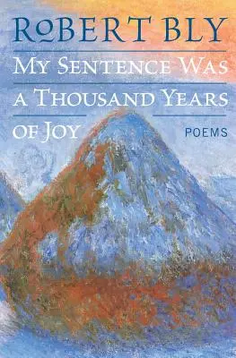 Meine Strafe war tausend Jahre Freude: Gedichte - My Sentence Was a Thousand Years of Joy: Poems