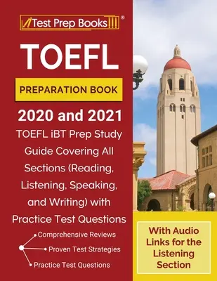 TOEFL-Vorbereitungsbuch 2020 und 2021: TOEFL iBT Prep Study Guide Covering All Sections (Reading, Listening, Speaking, and Writing) with Practice Test - TOEFL Preparation Book 2020 and 2021: TOEFL iBT Prep Study Guide Covering All Sections (Reading, Listening, Speaking, and Writing) with Practice Test