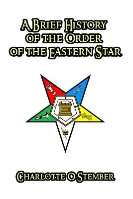 Eine kurze Geschichte des Order of the Eastern Star - A Brief History of the Order of the Eastern Star