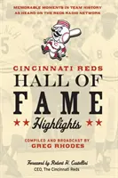 Höhepunkte der Ruhmeshalle der Cincinnati Reds: Unvergessliche Momente in der Geschichte des Teams im Reds Radio Network - Cincinnati Reds Hall of Fame Highlights: Memorable Moments in Team History as Heard on the Reds Radio Network