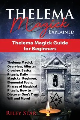 Thelema Magick Erklärt: Thelema Magick Leitfaden für Einsteiger - Thelema Magick Explained: Thelema Magick Guide for Beginners