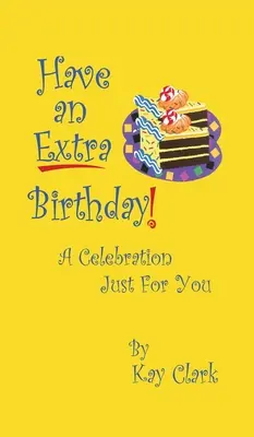 Have An Extra Birthday Eine Feier nur für dich - Have An Extra Birthday A Celebration Just for You