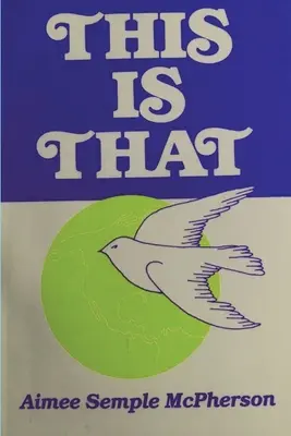 Dies ist das: Persönliche Erlebnisse, Predigten und Schriften - This Is That: Personal Experiences, Sermons and Writings