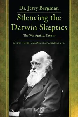 Die Darwin-Skeptiker zum Schweigen bringen: Der Krieg gegen Theisten - Silencing the Darwin Skeptics: The War Against Theists