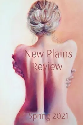 New Plains Review Frühjahr 2021 - New Plains Review Spring 2021
