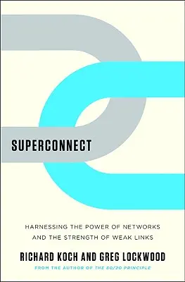 Superconnect: Die Macht der Netzwerke und die Stärke der schwachen Verbindungen nutzen - Superconnect: Harnessing the Power of Networks and the Strength of Weak Links