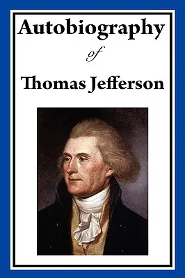 Autobiographie von Thomas Jefferson - Autobiography of Thomas Jefferson