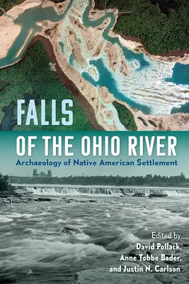 Die Fälle des Ohio River: Archäologie der indianischen Besiedlung - Falls of the Ohio River: Archaeology of Native American Settlement