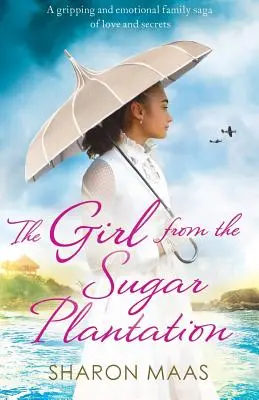 Das Mädchen von der Zuckerplantage: Eine ergreifende und emotionale Familiensaga über Liebe und Geheimnisse - The Girl from the Sugar Plantation: A gripping and emotional family saga of love and secrets