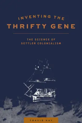 Die Erfindung des sparsamen Gens: Die Wissenschaft des Siedlerkolonialismus - Inventing the Thrifty Gene: The Science of Settler Colonialism