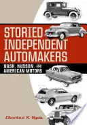 Historische unabhängige Automobilhersteller: Nash, Hudson und American Motors - Storied Independent Automakers: Nash, Hudson, and American Motors