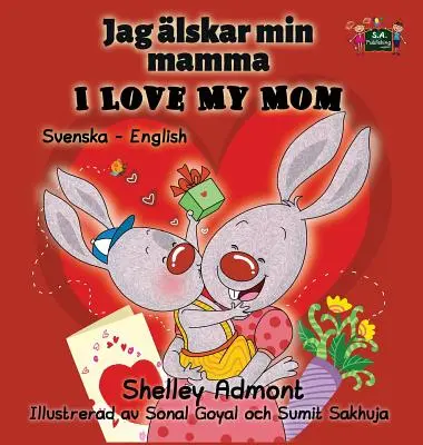 Ich liebe meine Mama: Schwedisch Englisch Zweisprachige Ausgabe - I Love My Mom: Swedish English Bilingual Edition