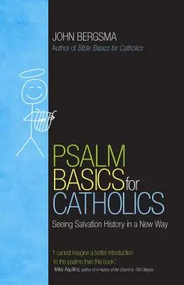 Psalm-Grundlagen für Katholiken: Die Heilsgeschichte auf neue Weise sehen - Psalm Basics for Catholics: Seeing Salvation History in a New Way