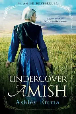 Verdeckte Ermittlungen bei den Amischen: (Serie der verdeckten Ermittler der Polizei, Buch 1) - Undercover Amish: (Covert Police Detectives Unit Series Book 1)