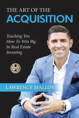 Die Kunst der Akquisition: Wie Sie mit Immobilieninvestitionen große Gewinne erzielen können - The Art of the Acquisition: Teaching You How To Win Big In Real Estate Investing