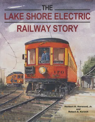 Die Geschichte der Lake Shore Electric Railway - The Lake Shore Electric Railway Story
