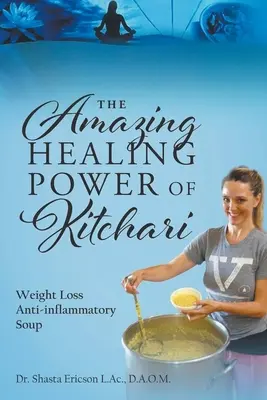 Die erstaunliche Heilkraft von Kitchari: Gewichtsverlust und entzündungshemmende Suppe - The Amazing Healing Power of Kitchari: Weight Loss Anti-inflammatory Soup