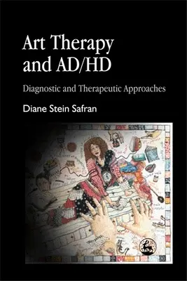 Kunsttherapie und Ad/HD: Diagnostische und therapeutische Ansätze - Art Therapy and Ad/HD: Diagnostic and Therapeutic Approaches