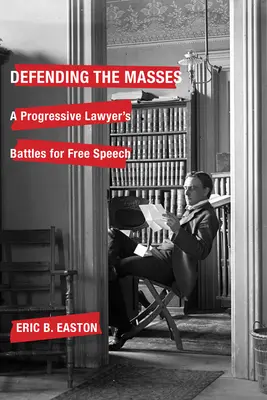 Defending the Masses: Der Kampf eines progressiven Anwalts für die Meinungsfreiheit - Defending the Masses: A Progressive Lawyer's Battles for Free Speech