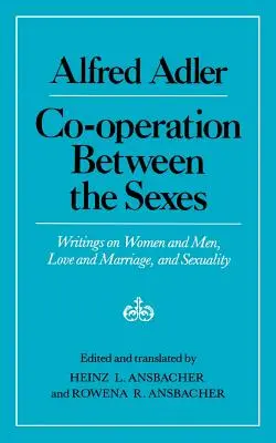 Zusammenarbeit zwischen den Geschlechtern: Schriften über Frauen und Männer, Liebe und Ehe und Sexualität - Cooperation Between the Sexes: Writings on Women and Men, Love and Marriage, and Sexuality