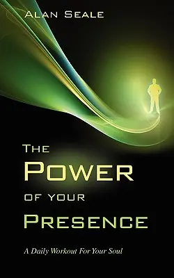 Die Kraft deiner Präsenz: Ein tägliches Workout für Ihre Seele - The Power of Your Presence: A Daily Workout for Your Soul